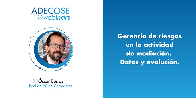 Óscar Bustos, gerente de la Agrupación Convenio RC Corredores, analiza la gerencia de riesgos en la actividad de mediación en ADECOSE webinars